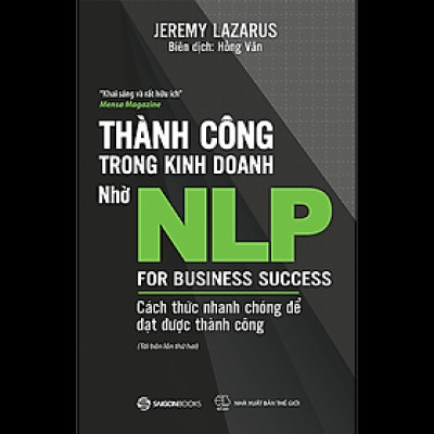 Thành công trong kinh doanh nhờ NLP - Cách thức nhanh chóng để đạt được thành công (For Business Success) - Tác giả Jeremy Lazarus 