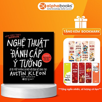 Nghệ Thuật Đánh Cắp Ý Tưởng - 10 Bí Mật Không Ai Nói Với Bạn Về Sáng Tạo (Austin Kleon)