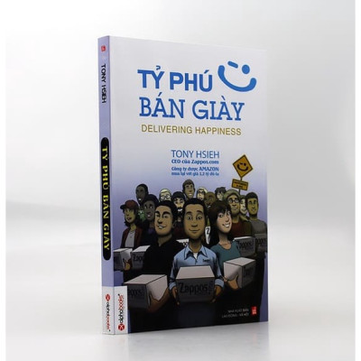  Tỷ Phú Bán Giày - Câu Chuyện Về Công Ty Zappos Được Amazon Mua Lại Với Giá 1 Tỉ Đô (Delivering Happiness)