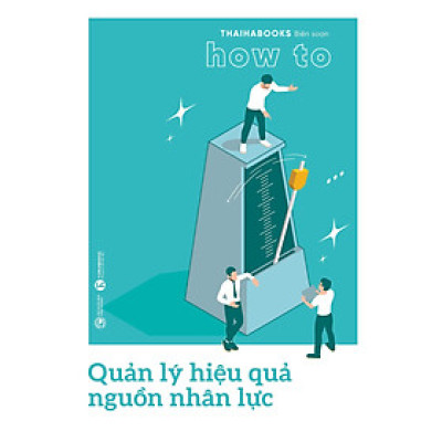 Sách - How to - Quản lý hiệu quả nguồn nhân lực 