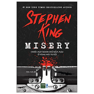 MISERY - CHIẾC MÁY ĐÁNH CHỮ ĐẪM MÁU Ở VÙNG NÚI TUYẾT