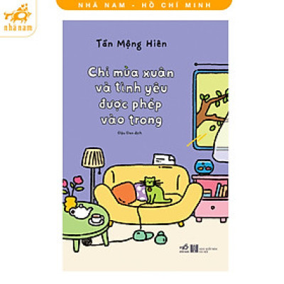 Sách - Chỉ mùa xuân và tình yêu được phép vào trong (Nhã Nam HCM)