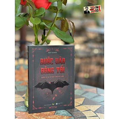 BƯỚC VÀO BÓNG TỐI – Những vụ án có thật cùng Bat Saber – Bat Saber – AZ VIETNAM – NXB Hà Nội (Bìa mềm)