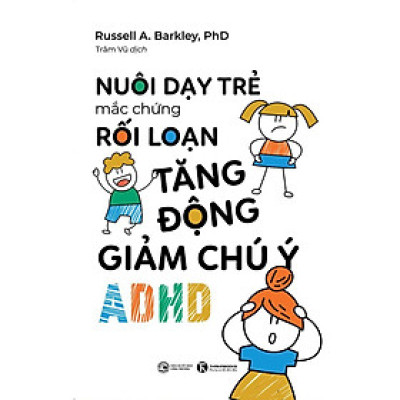 Sách - Nuôi Dạy Trẻ Mắc Chứng Rối Loạn Tăng Động Giảm Chú Ý - Thái Hà Books