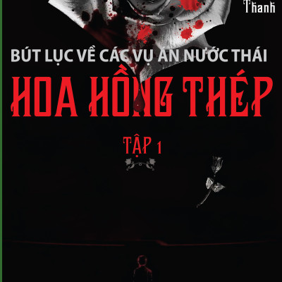 Bút lục về các vụ án quốc tế đặc biệt tập 1 hoa hồng thép