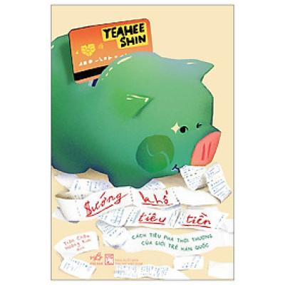 Sách Thiếu Nhi Đặc Sắc-Sướng Khổ Tiêu Tiền - Cách Tiêu Pha Thời Thượng Của Giới Trẻ Hàn Quốc