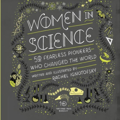 Women In Science: 50 Fearless Pioneers Who Changed The World
