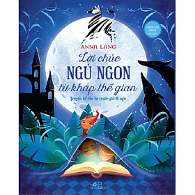 Chúc bé ngủ ngon - Lời chúc ngủ ngon từ khắp thế gian - Truyện kể cho bé trước lúc đi ngủ