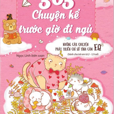 365 Chuyện Kể Trước Giờ Đi Ngủ : Những Câu Chuyện Phát Triển Chỉ Số Tình Cảm EQ - Những Câu Chuyện Phát Triển Chỉ Số Thông Minh IQ (Tái Bản)