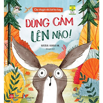 Câu Chuyện Nhỏ, Bài Học Hay - Dũng Cảm Lên Nào!