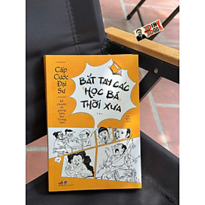 BẮT TAY CÁC HỌC BÁ THỜI XƯA - Cấp Cước Đại Sư – Lục Bích dịch – Nhã Nam – NXB Dân Trí