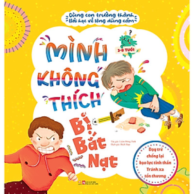 Cùng con trưởng thành - Bài học về sự dũng cảm - Dạy trẻ chống lại bạo lực tinh thần - Tránh xa tổn thương