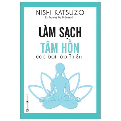 Làm Sạch Tâm Hồn - Các Bài Tập Thiền (Tái Bản 2024)