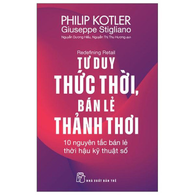 Sách - Redefining Retail - Tư Duy Thức Thời, Bán Lẻ Thảnh Thơi - 10 Nguyên Tắc Bán Lẻ Thời Hậu Kỹ Thuật Số
