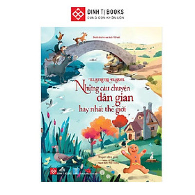  Những câu chuyện dân gian hay nhất thế giới-Illustrated Classics Đinh Tị Books phát hành