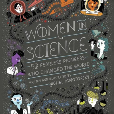 Women In Science: 50 Fearless Pioneers Who Changed The World