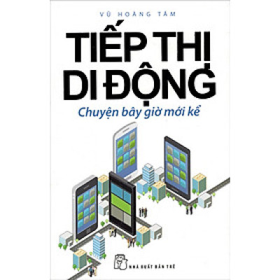 Tiếp Thị Di Động - Chuyện Bây Giờ Mới Kể