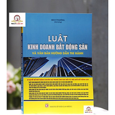 Luật Kinh Doanh Bất Động Sản và văn bản hướng dẫn thi hành