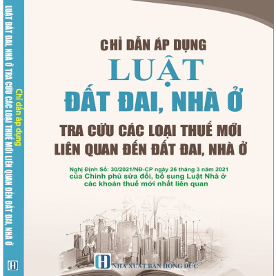 Combo 2 Cuốn Sách Hướng Dẫn Thi Hành Luật Đất Đai, Luật Nhà Ở + Chỉ Dẫn Áp Dụng Luật Đất Đai, Nhà Ở Tra Cứu Các Loại Thuế Mới Liên Quan Đến Đất Đai, Nhà Ở