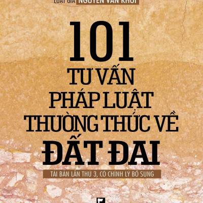 101 Tư Vấn Pháp LuậT Thường Thức Về Đất Đai (Tái Bản Lần 3 - 2020)