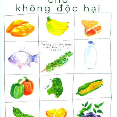 Ăn Gì Cho Không Độc Hại - Tạp Bút (Tái Bản Lần 6-2020)