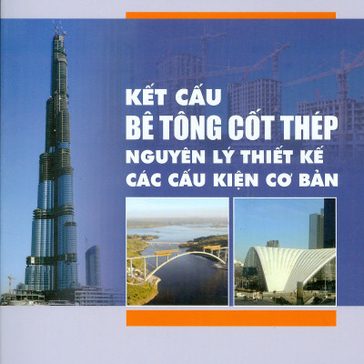 Kết Cấu Bê Tông Cốt Thép - Nguyên Lý Thiết Kế Các Cấu Kiện Cơ Bản