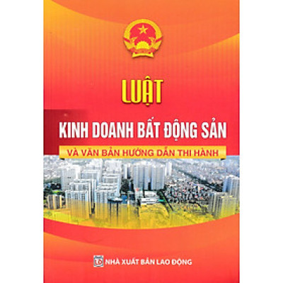 Luật Kinh Doanh Bất Động Sản Và Văn Bản Hướng Dẫn Thi Hành (DH)