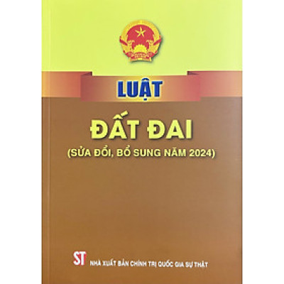 Luật Đất Đai (Sửa Đổi, Bổ Sung năm 2024)
