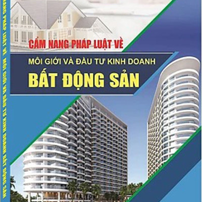 Sổ Tay Pháp Luật Bất Động Sản và Các Thủ Tục Pháp Lý Có Liên Quan Đến Nhà, Đất