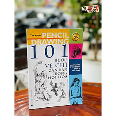101 BƯỚC VẼ CHÌ CĂN BẢN TRONG HỘI HỌA - Robert Capitolo & Ken Schwab - Thế Anh dịch - VănLangbooks – bìa mềm