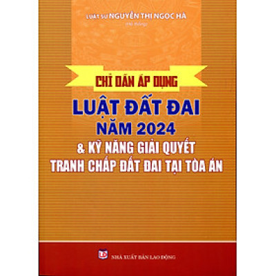 Chỉ Dẫn Áp Dụng Luật Đất Đai Và Văn Bản Hướng Dẫn Chi Tiết Thi Hành (Theo Nghị định số 148/2020/NĐ-CP ngày 18/12/2020)