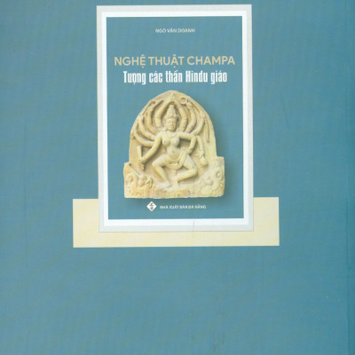 NGHỆ THUẬT CHAMPA - Tượng Các Thần Hindu Giáo - Ngô Văn Doanh - (bìa mềm)
