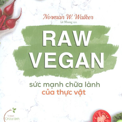 Sách Skybooks - Raw Vegan - Sức Mạnh Chữa Lành Của Thực Vật