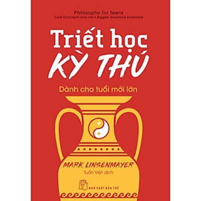 Sách Triết Học Hay: Triết Học Kỳ Thú Dành Cho Tuổi Mới Lớn