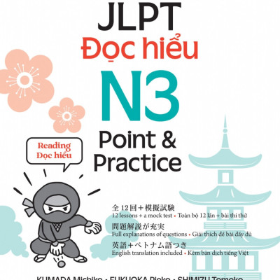 KỲ THI NĂNG LỰC NHẬT NGỮ JLPT N3 POINT & PRACTICE - ĐỌC HIỂU (Kumada Michiko - Fukuoka Rieko - Shimizu Tomoko)