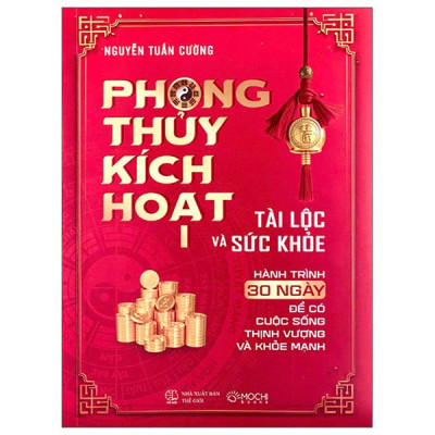 Sách - Phong Thủy Kích Hoạt - Tập 1 - Tài Lộc Và Sức Khỏe - Hành Trình 30 Ngày Để Có Cuộc Sống Thịnh Vượng Và Khỏe Mạnh