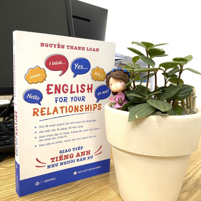 Sách - English For Your Relationships - Giao Tiếp Tiếng Anh Như Người Bản Xứ