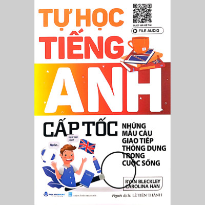 Tự Học Tiếng Anh Cấp Tốc - Những Mẫu Câu Giao Tiếp Thông Dụng Trong Cuộc Sống (Tái Bản 2024)