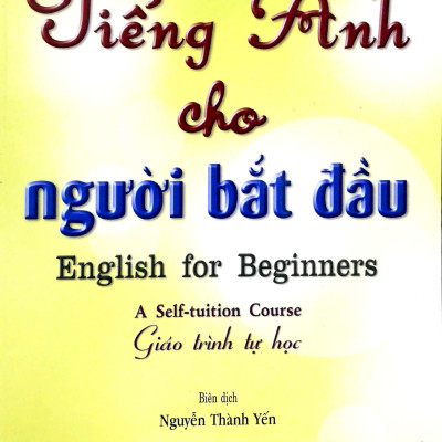 Tiếng Anh Cho Người Bắt Đầu (Giáo Trình Tự Học) - Kèm CD
