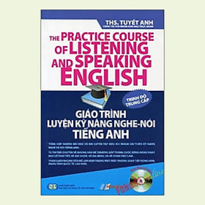 Giáo Trình Luyện Kỹ Năng Nghe - Nói Tiếng Anh (Kèm Theo CD) - Trình Độ Trung Cấp