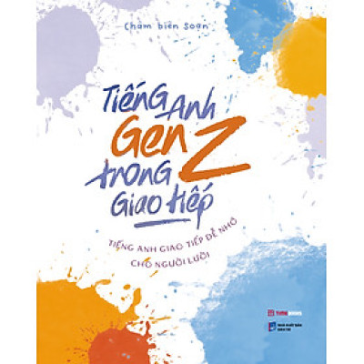 Sách Tiếng Anh Genz Trong Giao Tiếp - Tiếng Anh Giao Tiếp Dễ Nhớ Cho Người Lười