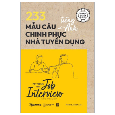 COMBO 233 MẪU CÂU TIẾNG ANH CHINH PHỤC NHÀ TUYỂN DỤNG + 200 BỘ CÂU HỎI VÀ TRẢ LỜI PHỎNG VẤN TIẾNG ANH