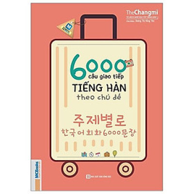 6000 Câu Giao Tiếp Tiếng Hàn Theo Chủ Đề (Không kèm CD)