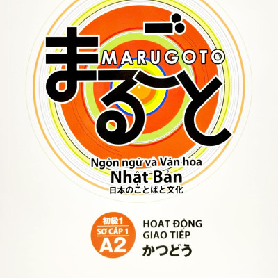Marugoto - Ngôn Ngữ Và Văn Hóa Nhật Bản - Sơ Cấp 1 - A2 - Hoạt Động Giao Tiếp (Tái Bản 2023)