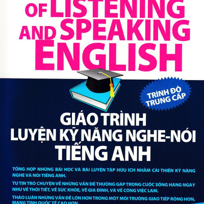 Giáo Trình Luyện Kỹ Năng Nghe - Nói Tiếng Anh (Kèm Theo CD) - Trình Độ Trung Cấp