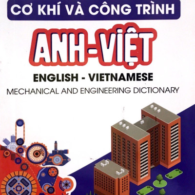 Từ Điển Cơ Khí Và Công Trình Anh -Việt 40.000 Từ
