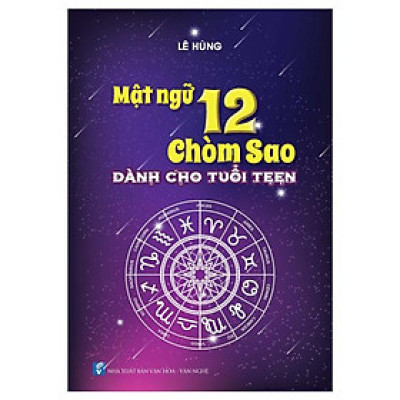 Mật Ngữ 12 Chòm Sao - Dành Cho Tuổi Teen (Tái Bản 2023)