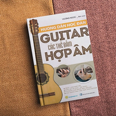 Hướng Dẫn Học Đàn Guitar Các Thế Bấm Hợp Âm