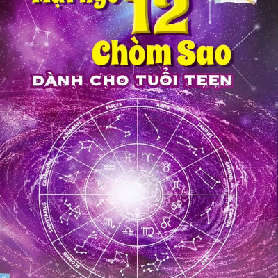 Mật Ngữ 12 Chòm Sao - Dành Cho Tuổi Teen