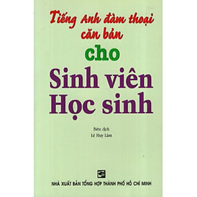 Tiếng Anh Đàm Thoại Căn Bản Cho Sinh Viên Học Sinh
